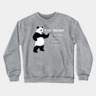 F*CK Racism - Be Like a Panda Crewneck Sweatshirt